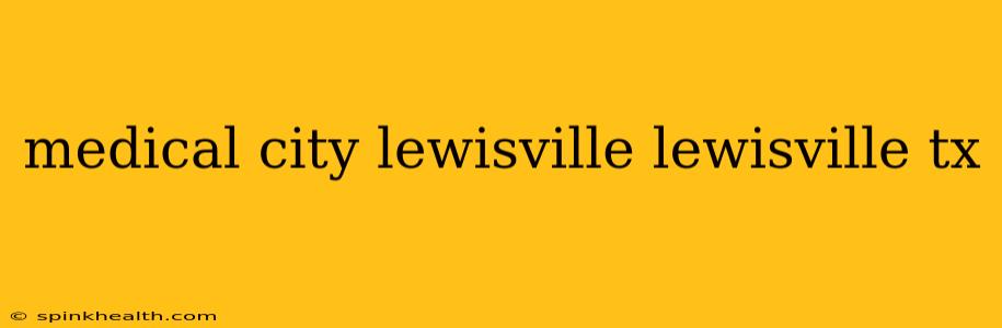 medical city lewisville lewisville tx