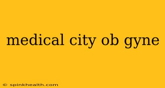 medical city ob gyne