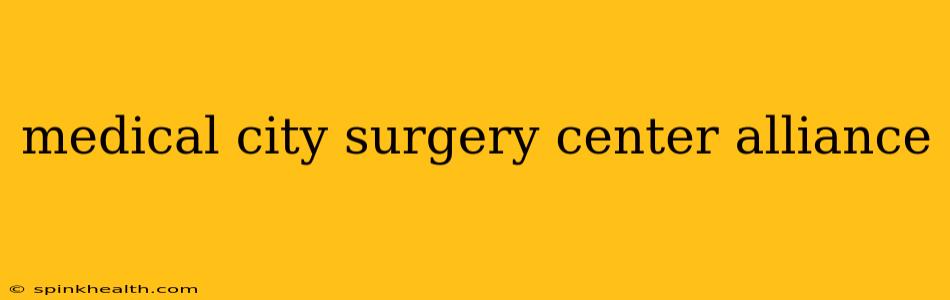 medical city surgery center alliance