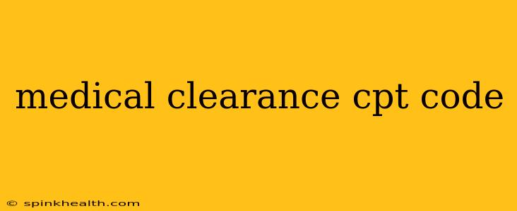 medical clearance cpt code