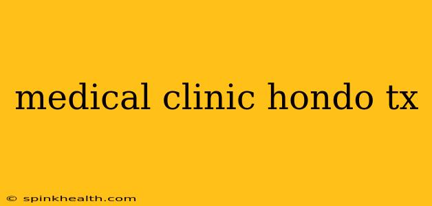 medical clinic hondo tx