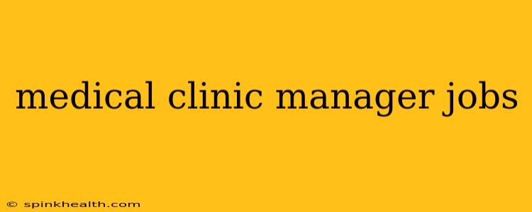 medical clinic manager jobs