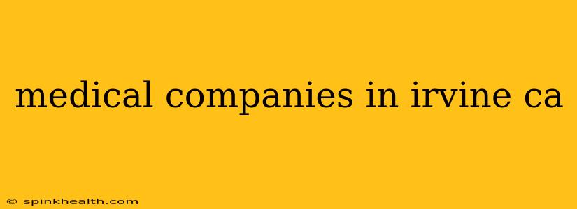 medical companies in irvine ca
