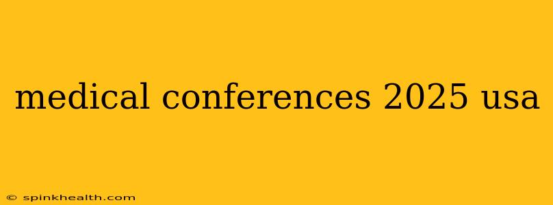 medical conferences 2025 usa