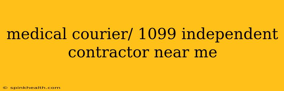 medical courier/ 1099 independent contractor near me
