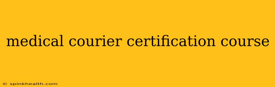 medical courier certification course