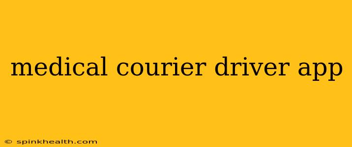 medical courier driver app