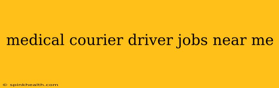 medical courier driver jobs near me