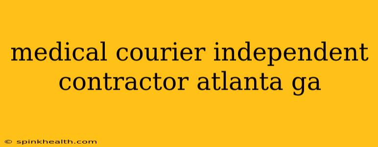 medical courier independent contractor atlanta ga