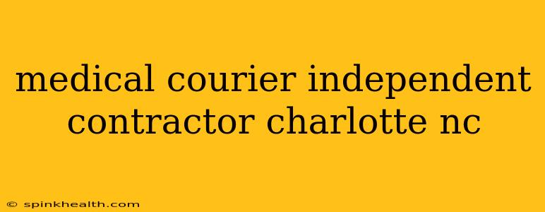 medical courier independent contractor charlotte nc