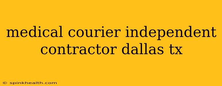 medical courier independent contractor dallas tx