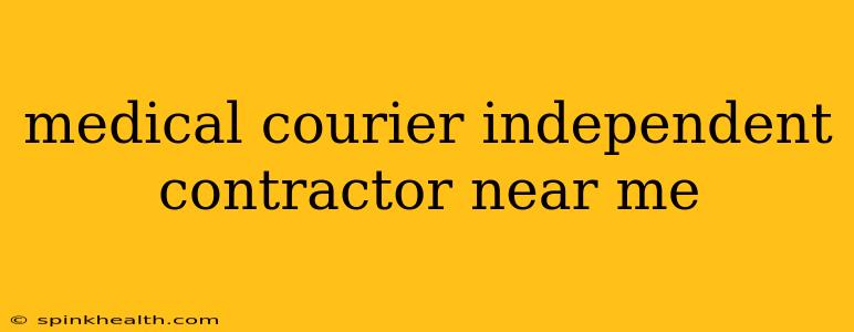 medical courier independent contractor near me