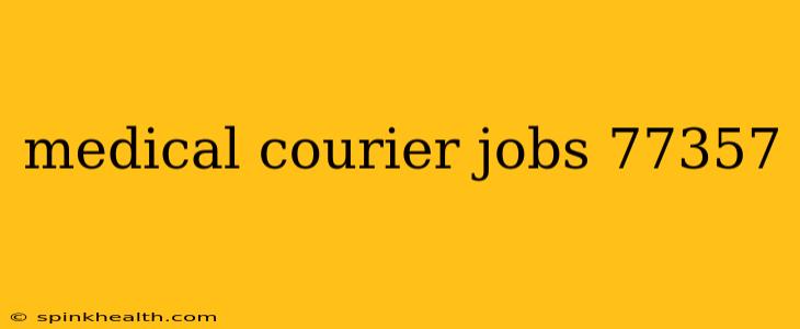 medical courier jobs 77357