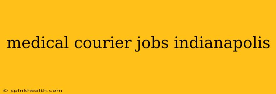medical courier jobs indianapolis