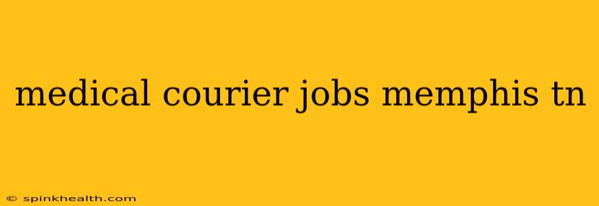 medical courier jobs memphis tn