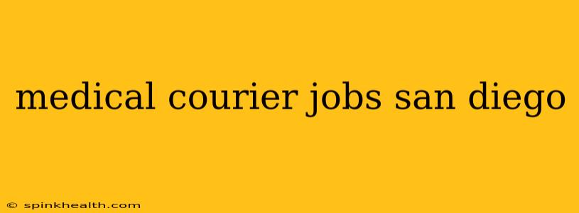 medical courier jobs san diego