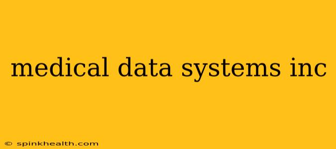 medical data systems inc