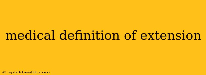 medical definition of extension