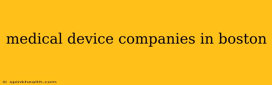 medical device companies in boston