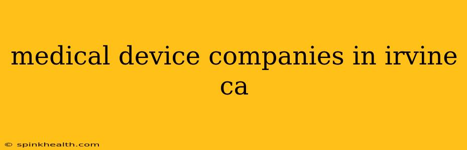 medical device companies in irvine ca