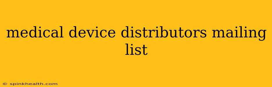 medical device distributors mailing list