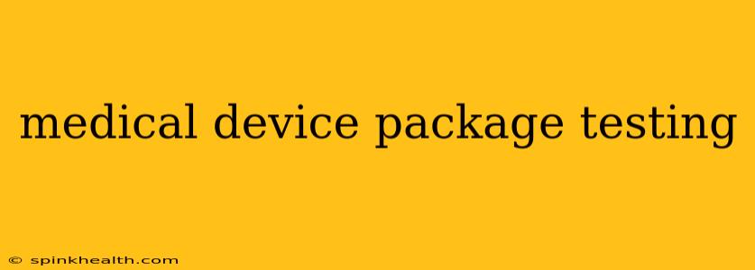 medical device package testing