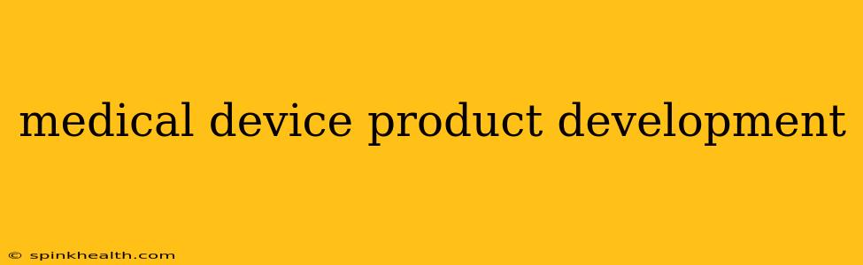 medical device product development