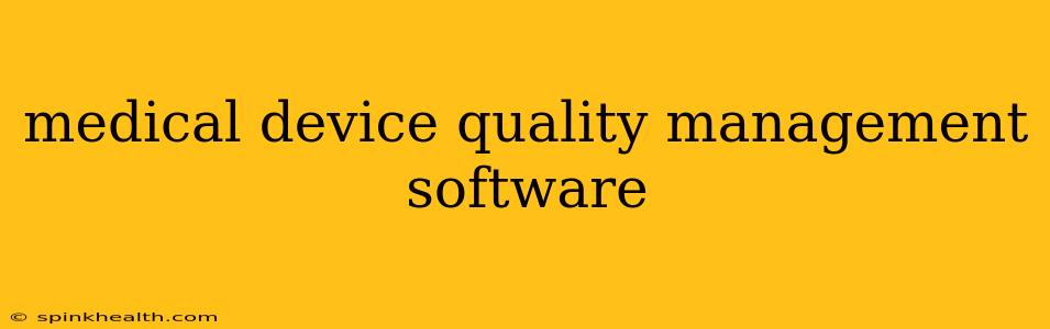 medical device quality management software