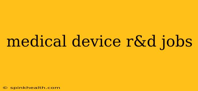 medical device r&d jobs