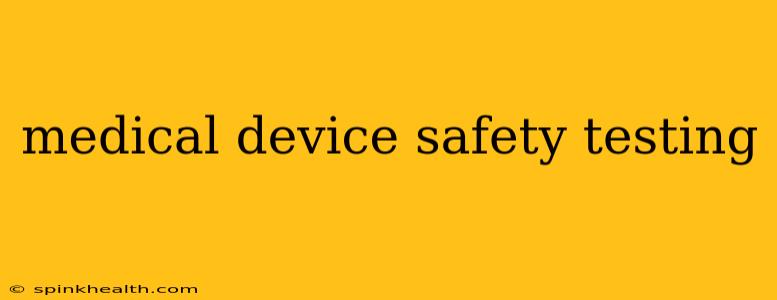 medical device safety testing