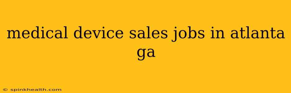 medical device sales jobs in atlanta ga