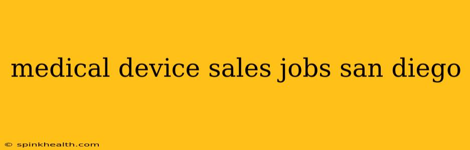 medical device sales jobs san diego