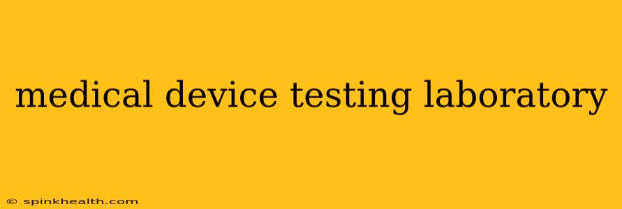 medical device testing laboratory