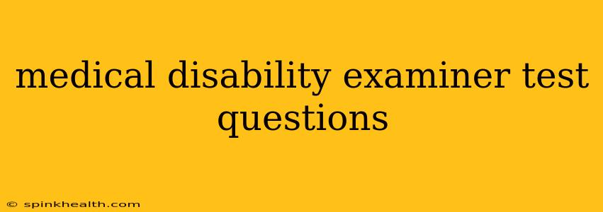 medical disability examiner test questions
