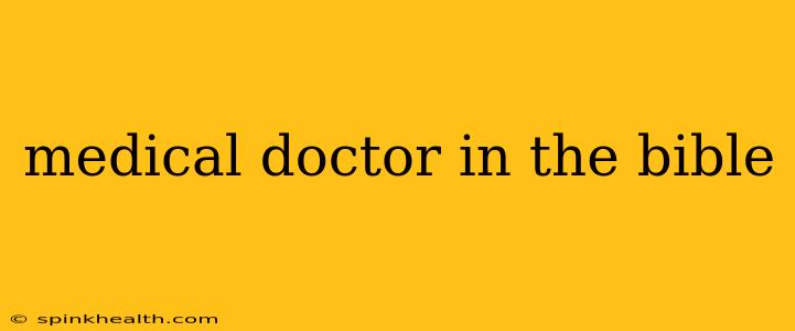 medical doctor in the bible