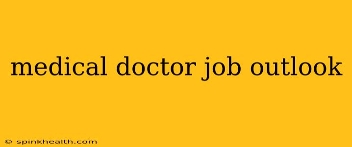 medical doctor job outlook