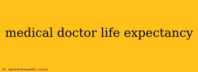 medical doctor life expectancy