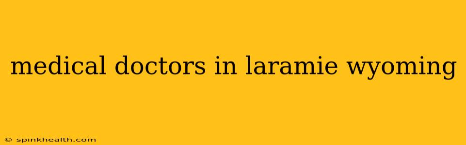 medical doctors in laramie wyoming