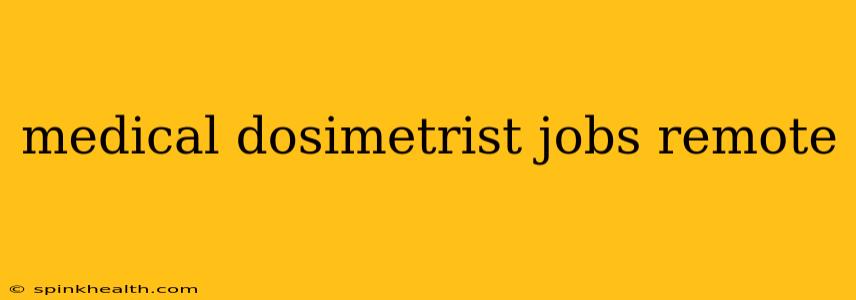 medical dosimetrist jobs remote