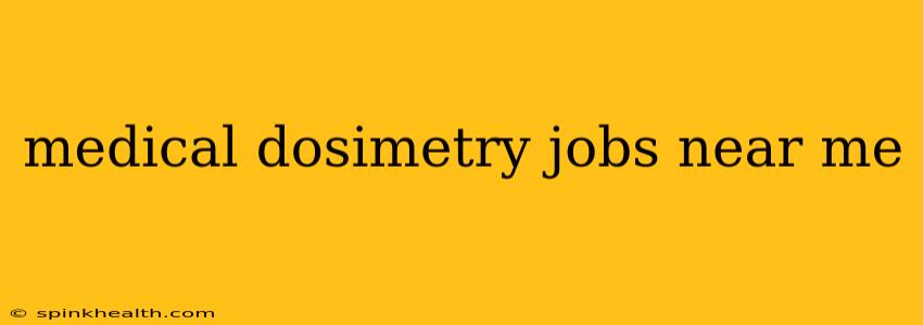 medical dosimetry jobs near me