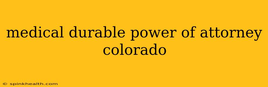 medical durable power of attorney colorado