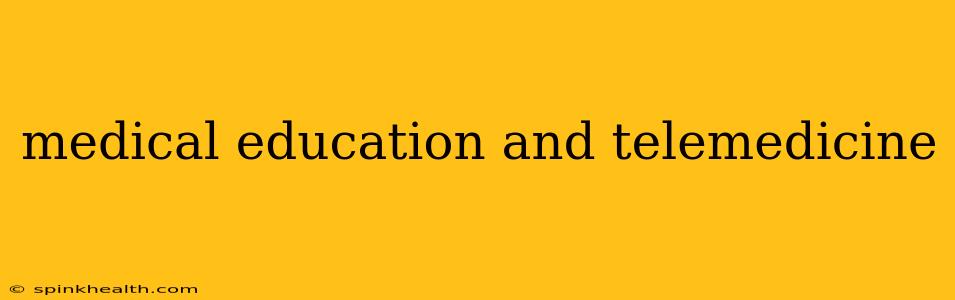 medical education and telemedicine