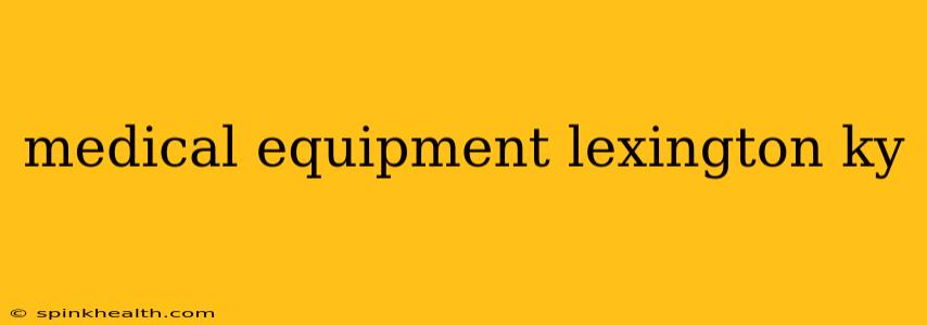 medical equipment lexington ky