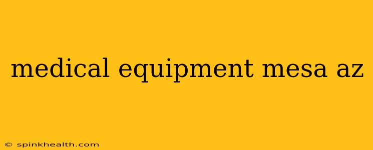 medical equipment mesa az