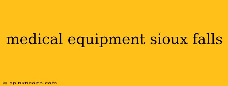 medical equipment sioux falls