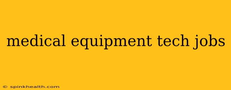 medical equipment tech jobs