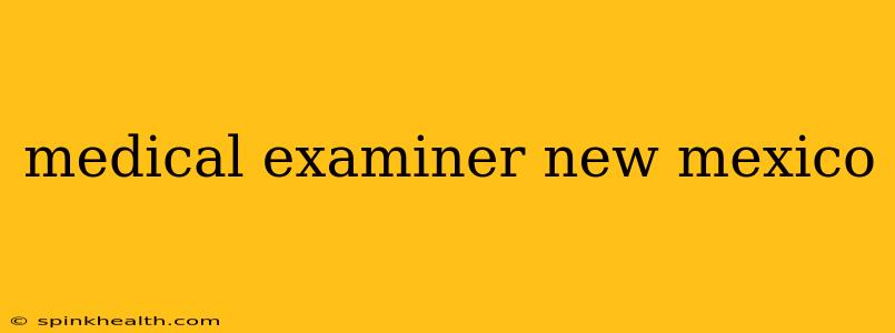 medical examiner new mexico