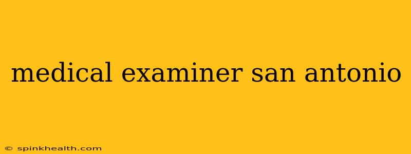 medical examiner san antonio