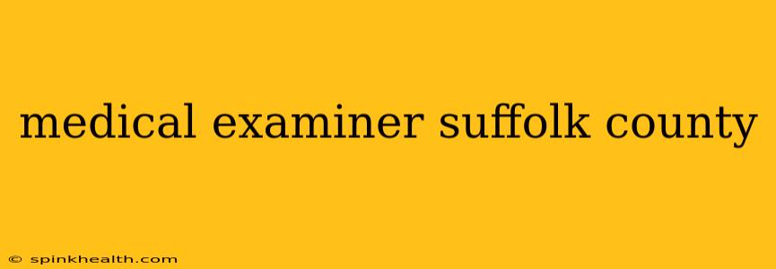 medical examiner suffolk county