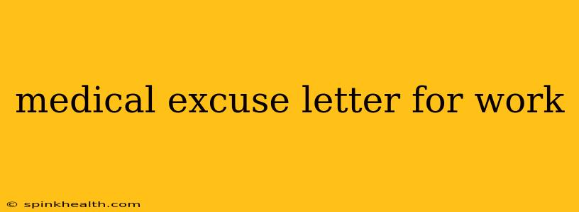 medical excuse letter for work